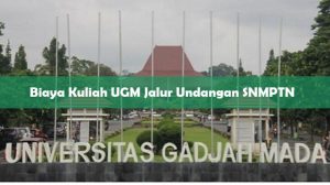 Biaya Kuliah UGM Jalur Undangan SNMPTN