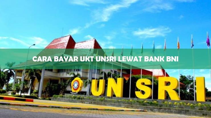 Cara Bayar UKT Unsri Lewat Bank BNI
