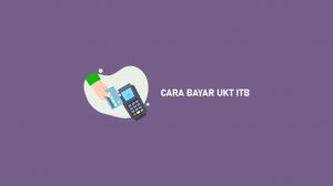 Cara Bayar UKT ITB