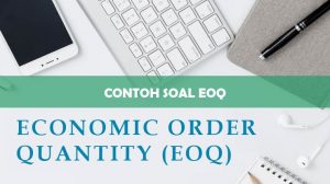 Contoh Soal EOQ