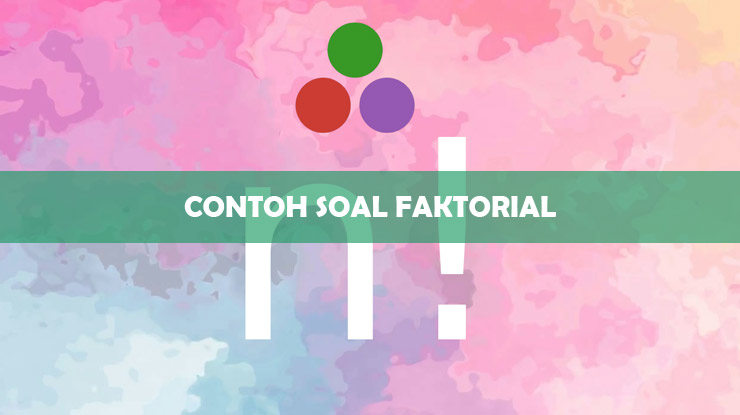Contoh Soal Faktorial