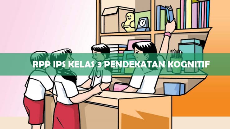 RPP IPS Kelas 3 Pendekatan Kognitif