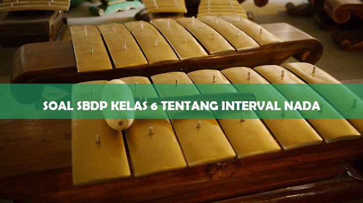 Soal SBDP Kelas 6 Tentang Inverval Nada