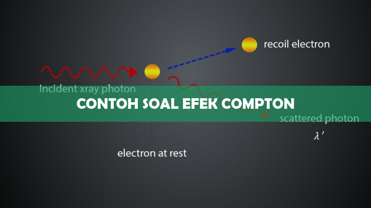 Contoh Soal Efek Compton