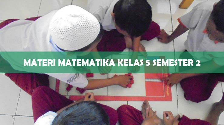Materi Matematika Kelas 5 Semester 2