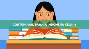 contoh soal bahasa indonesia kelas 6