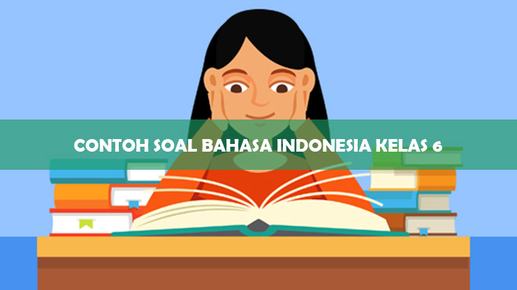 contoh soal bahasa indonesia kelas 6
