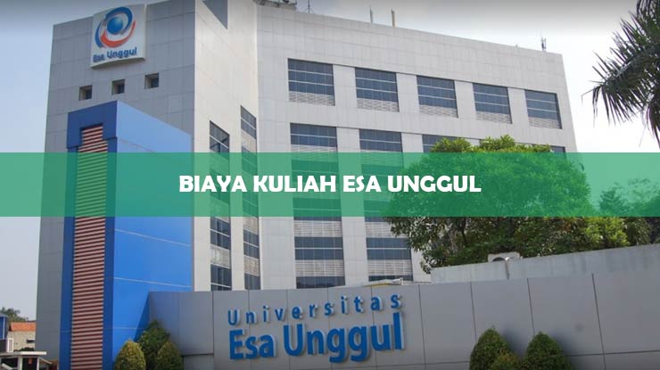 Biaya Kuliah Esa Unggul
