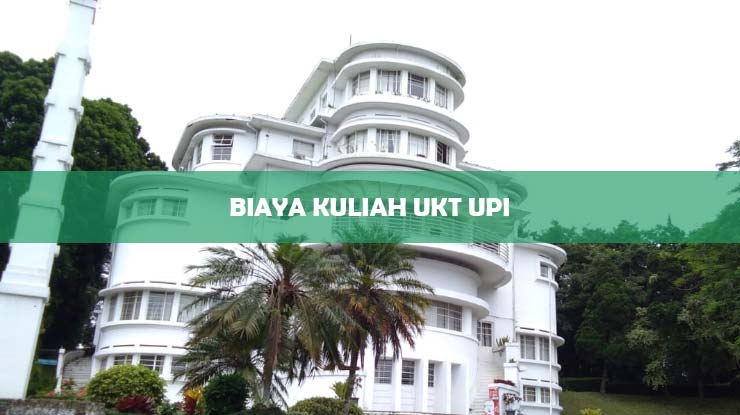 Biaya Kuliah UKT UPI