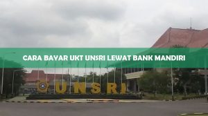 Cara Bayar UKT Unsri Lewat Bank Mandiri