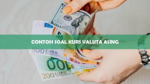 Contoh Soal Kurs Valuta Asing