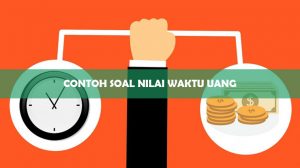 Contoh Soal Nilai Waktu Uang