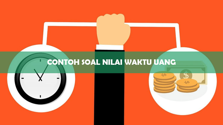 Contoh Soal Nilai Waktu Uang