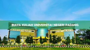 Biaya Kuliah Universitas Negeri Padang 1
