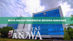 Biaya Kuliah Universitas Bosowa Makassar