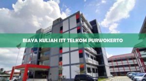 Biaya Kuliah ITT Telkom Purwokerto