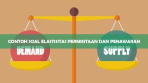 Contoh Soal Elastisitas Permintaan dan Penawaran