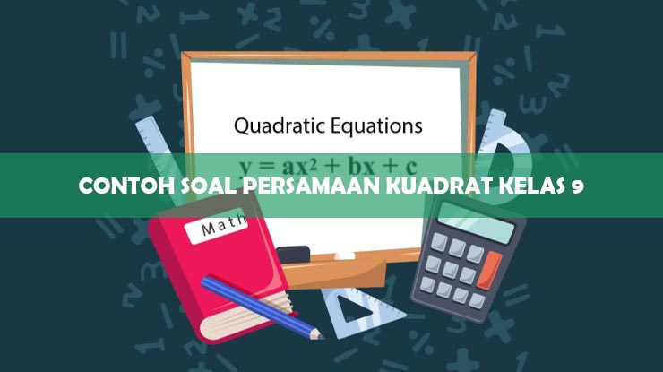 Contoh Soal Persamaan Kuadrat Kelas 9