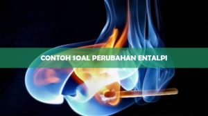 Contoh Soal Perubahan Entalpi