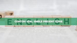 Contoh Soal Simple Present Tense