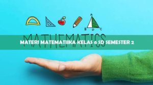 Materi Matematika Kelas 6 SD Semester 2