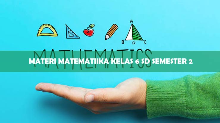 Materi Matematika Kelas 6 SD Semester 2