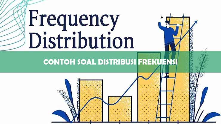 Contoh Soal Distribusi Frekuensi