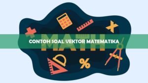 Contoh Soal Vektor Matematika
