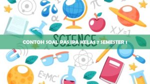 Contoh Soal PAS IPA Kelas 7 Semester 1