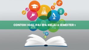 Contoh Soal PAS IPA Kelas 8 Semester 1