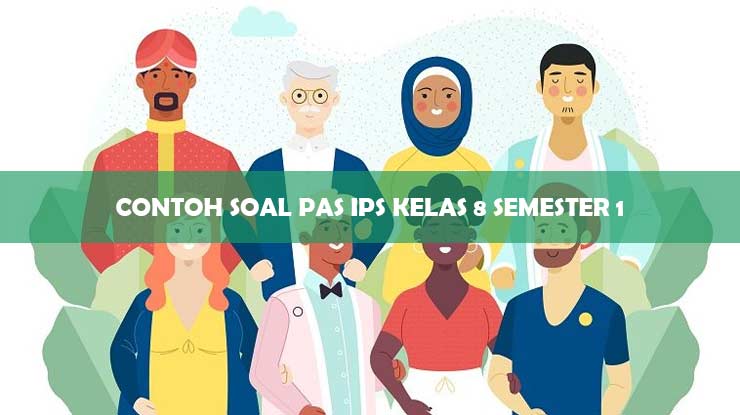 Contoh Soal PAS IPS Kelas 8 Semester 1