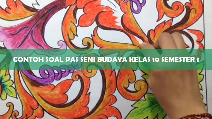 Contoh Soal PAS Seni Budaya Kelas 10 Semester 1