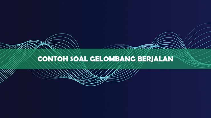 Contoh Soal Gelombang Berjalan