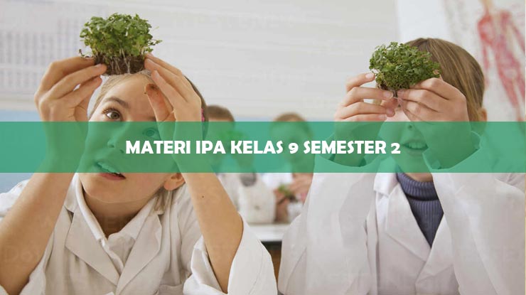 Materi IPA Kelas 9 Semester 2