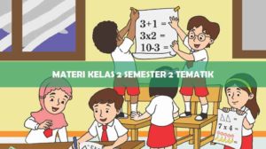 Materi Kelas 2 Semester 2 Tematik