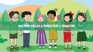 Materi Kelas 3 Semester 2 Tematik