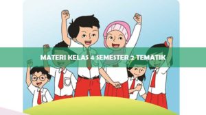 Materi Kelas 4 Semester 2 Tematik