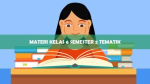 Materi Kelas 6 Semester 2 Tematik