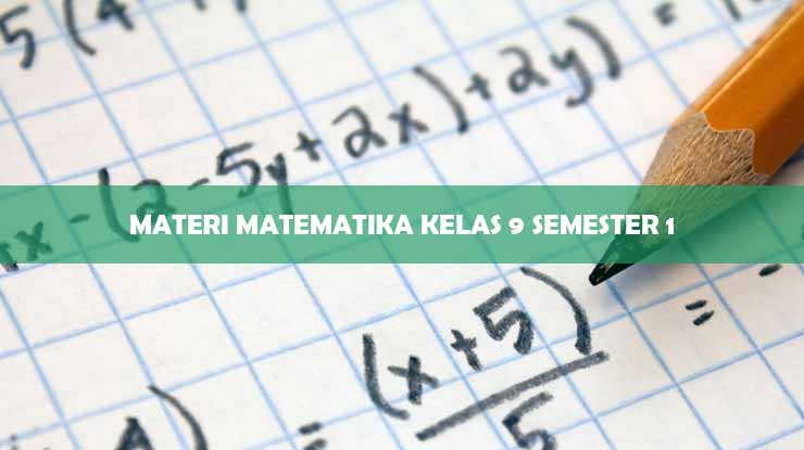 Materi Matematika Kelas 9 Semester 1