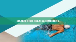 Materi PJOK Kelas 10 Semester 2