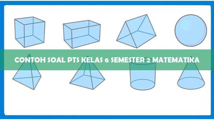 Contoh Soal PTS Kelas 6 Semester 2 Matematika
