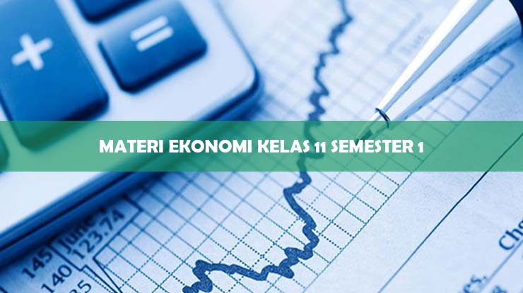 Materi Ekonomi Kelas 11 Semester 1