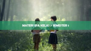 Materi IPA Kelas 7 Semester 1