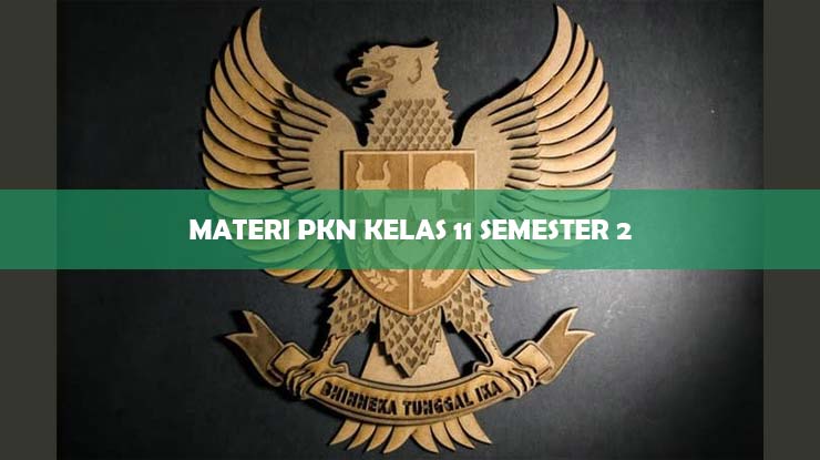 Materi PKN Kelas 11 Semester 2