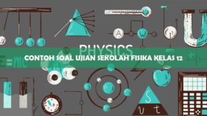 Contoh Soal Ujian Sekolah Fisika Kelas 12