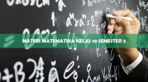 Materi Matematika Kelas 10 Semester 2