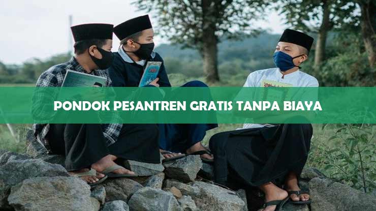 Pondok Pesantren Gratis Tanpa Biaya