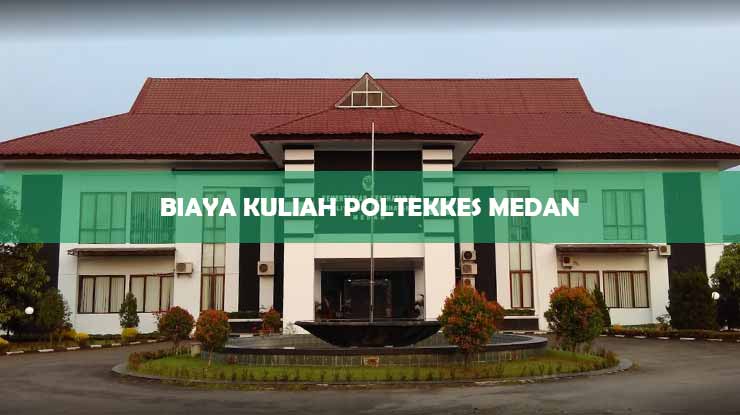 Biaya Kuliah Poltekkes Medan