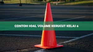 Contoh Soal Volume Kerucut Kelas 6