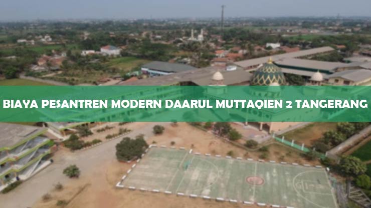 Biaya Pesantren Modern Daarul Muttaqien 2 Tangerang